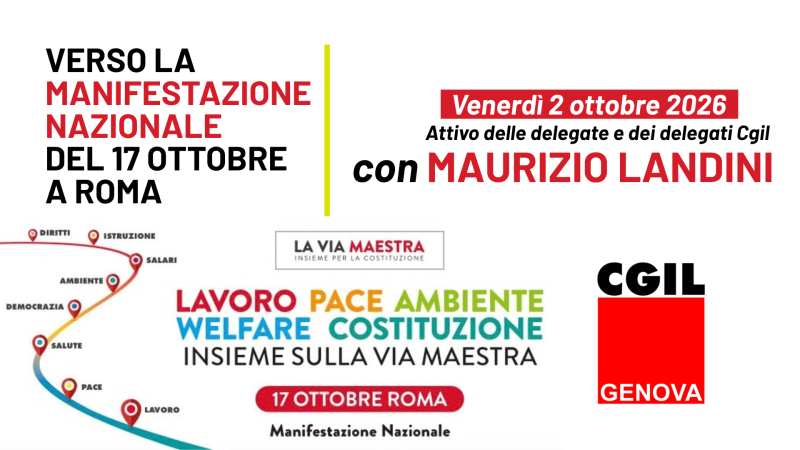 Venerdì 2 ottobre alla ore 15 presso Cap via Albertazzi 3 a Genova assemblea Cgil "Lavoro, pace, ambiente, welfare, Costituzione. Insieme sulla Via Maestra"