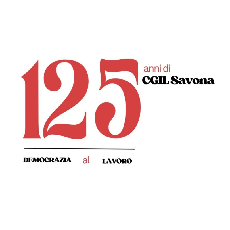 La Cgil di Savona compie 125 anni. 