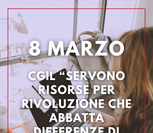 8 marzo: Cgil “Servono risorse su lavoro e sociale per una rivoluzione che abbatta le differenze di genere”